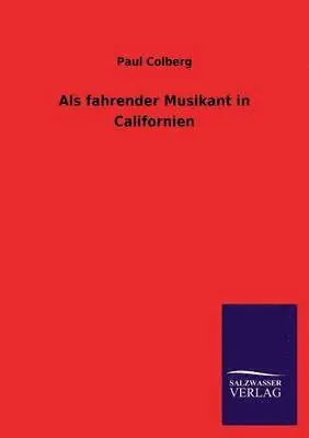 Paul Colberg - Als fahrender Musikant in Californien, Häftad. Tillgänglighet: Lägg i varukorg