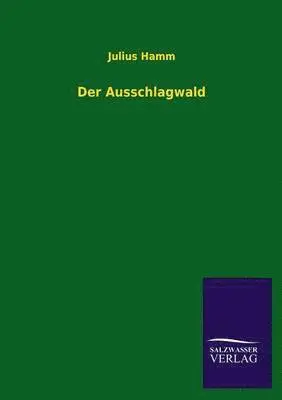 Julius Hamm - Ausschlagwald, Häftad. Tillgänglighet: Lägg i varukorg