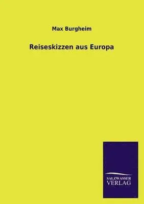 Max Burgheim - Reiseskizzen Aus Europa, Häftad. Tillgänglighet: Lägg i varukorg