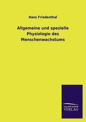 Hans Friedenthal - Allgemeine Und Spezielle Physiologie Des Menschenwachstums, Häftad