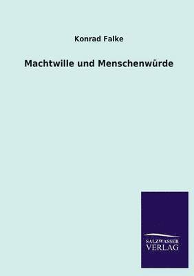 Konrad Falke - Machtwille Und Menschenwurde, Häftad