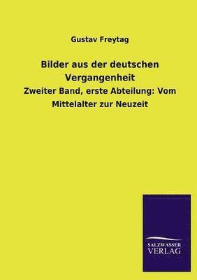 Gustav Freytag - Bilder Aus Der Deutschen Vergangenheit, Häftad