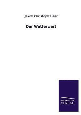 Jakob Christoph Heer - Wetterwart, Häftad