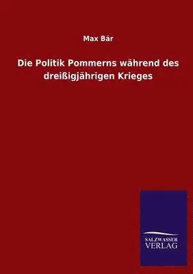 Max Bär - Politik Pommerns Wahrend Des Dreissigjahrigen Krieges, Häftad. Tillgänglighet: Lägg i varukorg