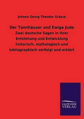 Johann Georg Theodor Grässe - Tannhäuser und Ewige Jude, Häftad
