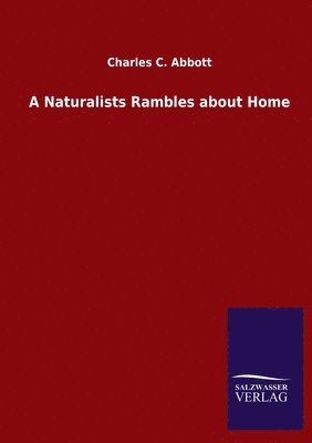 Charles C Abbott - A Naturalists Rambles about Home, Häftad