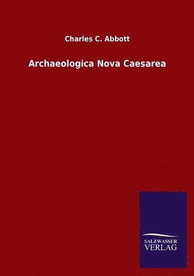 Charles C Abbott - Archaeologica Nova Caesarea, Häftad