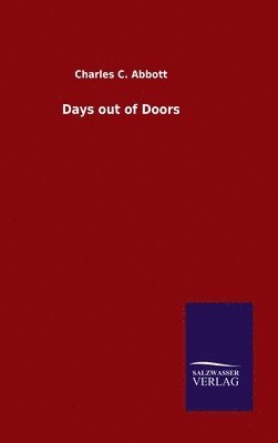 Charles C Abbott - Days out of Doors, Inbunden