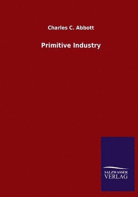 Charles C Abbott - Primitive Industry, Häftad