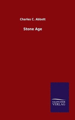 Charles C Abbott - Stone Age, Inbunden
