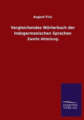 August Fick - Vergleichendes Wörterbuch der Indogermanischen Sprachen, Häftad