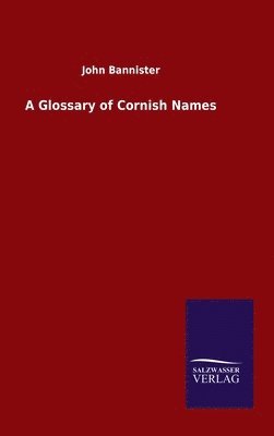 John Bannister - Glossary of Cornish Names, Inbunden. Tillgänglighet: Lägg i varukorg