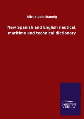 Alfred Lutschaunig - New Spanish and English nautical, maritime and technical dictionary, Häftad. Tillgänglighet: Lägg i varukorg
