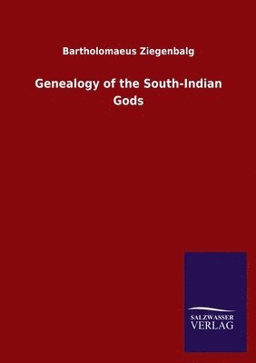 Bartholomaeus Ziegenbalg - Genealogy of the South-Indian Gods, Häftad