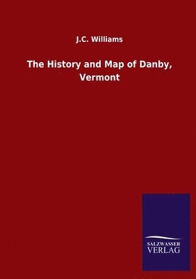 J C Williams - History and Map of Danby, Vermont, Häftad
