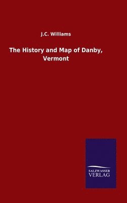 J C Williams - History and Map of Danby, Vermont, Inbunden