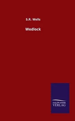 S R Wells - Wedlock, Inbunden. Tillgänglighet: Lägg i varukorg