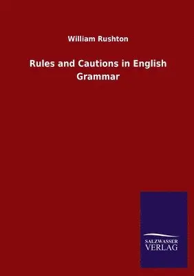 William Rushton - Rules and Cautions in English Grammar, Häftad. Tillgänglighet: Lägg i varukorg
