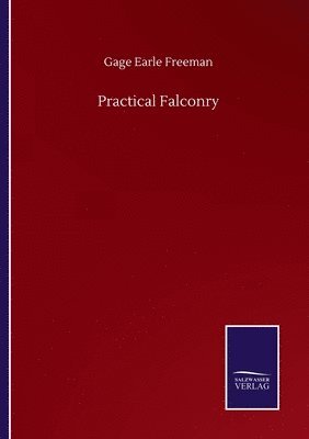 Gage Earle Freeman - Practical Falconry, Häftad. Tillgänglighet: Lägg i varukorg