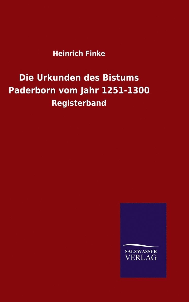 Heinrich Finke - Urkunden des Bistums Paderborn vom Jahr 1251-1300, Inbunden. Tillgänglighet: Lägg i varukorg