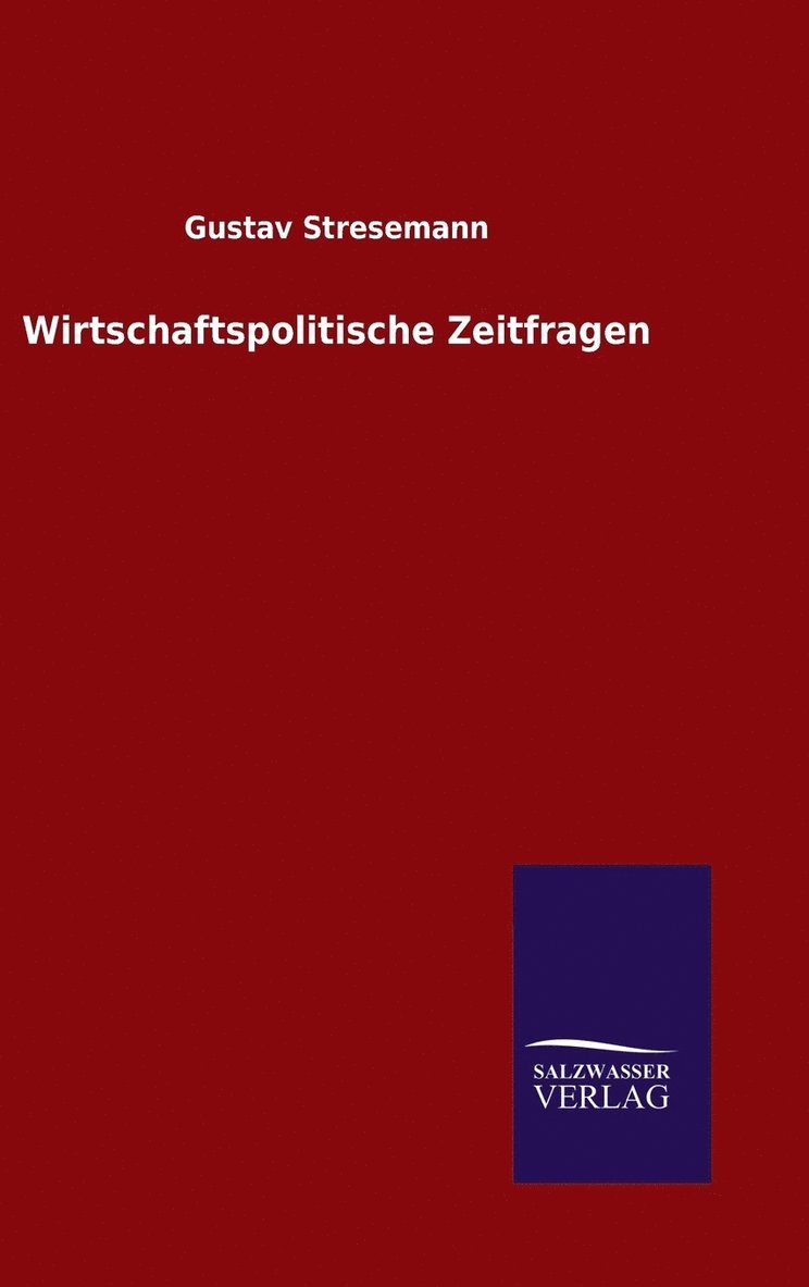 Gustav Stresemann - Wirtschaftspolitische Zeitfragen, Inbunden. Tillgänglighet: Lägg i varukorg