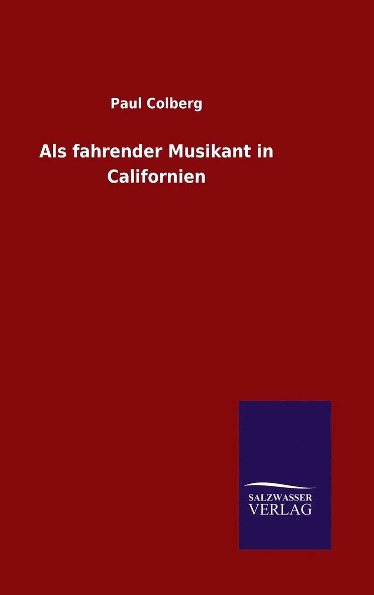 Paul Colberg - Als fahrender Musikant in Californien, Inbunden. Tillgänglighet: Lägg i varukorg