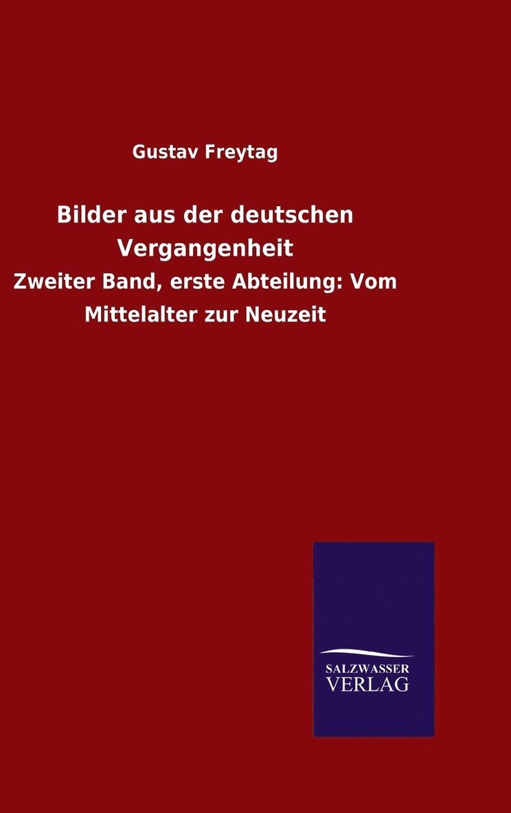 Gustav Freytag - Bilder aus der deutschen Vergangenheit, Inbunden