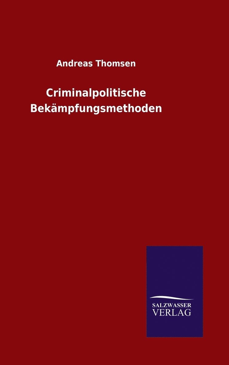 Andreas Thomsen - Criminalpolitische Bekämpfungsmethoden, Inbunden
