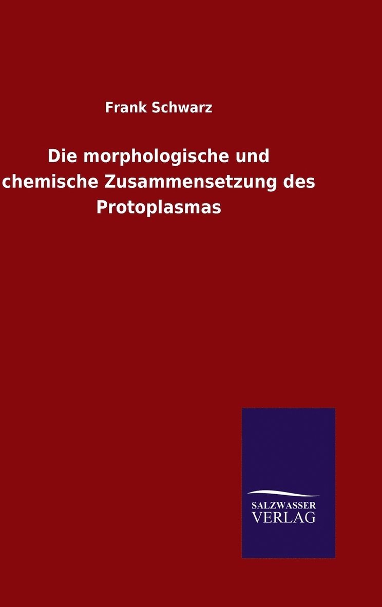 Frank Schwarz - morphologische und chemische Zusammensetzung des Protoplasmas, Inbunden