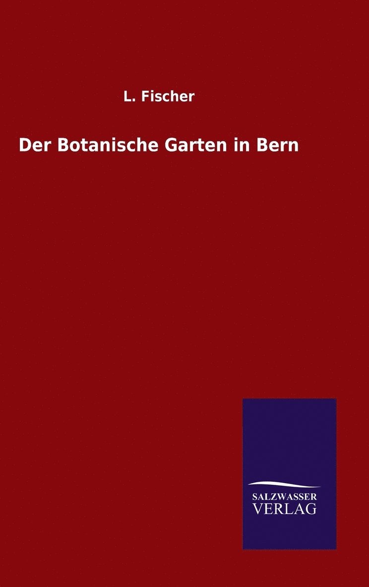 L Fischer - Botanische Garten in Bern, Inbunden