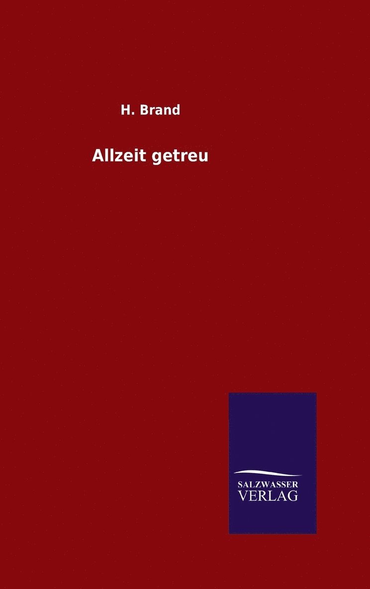 H Brand - Allzeit getreu, Inbunden