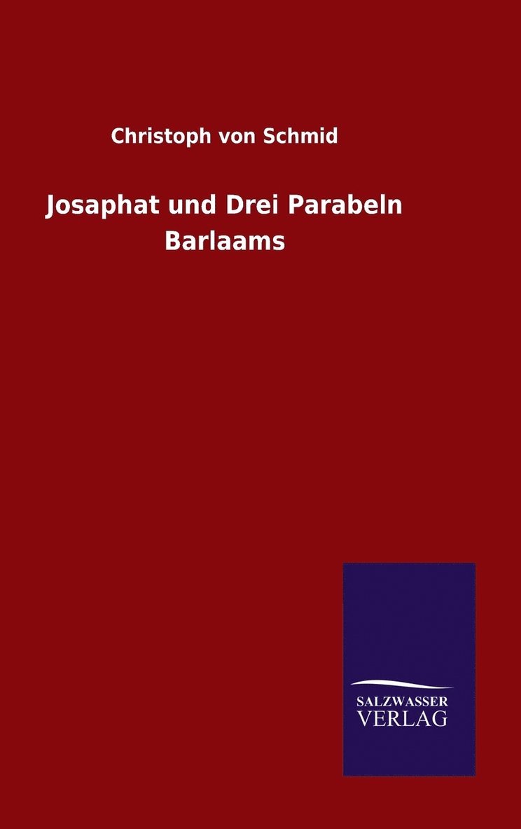 Christoph Von Schmid, Christoph von Schmid - Josaphat und Drei Parabeln Barlaams, Inbunden