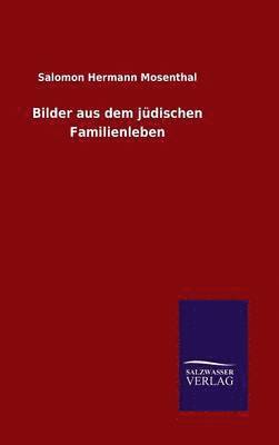 Salomon Hermann Mosenthal - Bilder aus dem jüdischen Familienleben, Inbunden