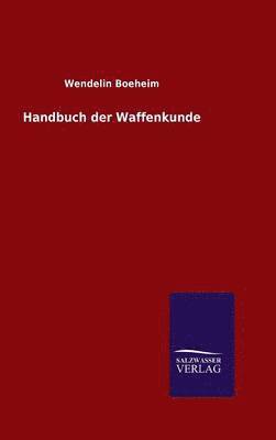 Wendelin Boeheim - Handbuch der Waffenkunde, Inbunden