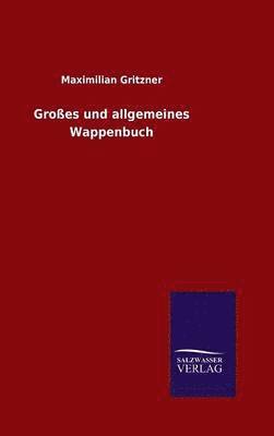 Maximilian Gritzner - Großes und allgemeines Wappenbuch, Inbunden