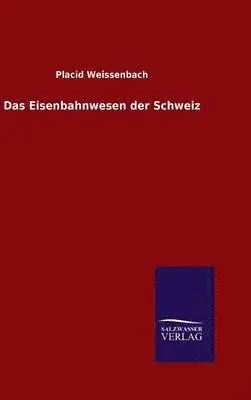 Placid Weissenbach - Eisenbahnwesen der Schweiz, Inbunden. Tillgänglighet: Lägg i varukorg