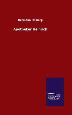 Hermann Heiberg - Apotheker Heinrich, Inbunden