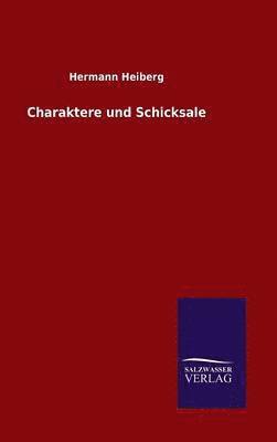 Hermann Heiberg - Charaktere und Schicksale, Inbunden