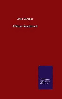Anna Bergner - Pfälzer Kochbuch, Inbunden. Tillgänglighet: Lägg i varukorg