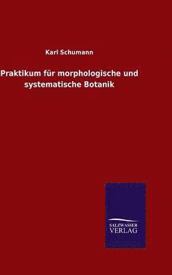 Karl Schumann - Praktikum für morphologische und systematische Botanik, Inbunden. Tillgänglighet: Lägg i varukorg