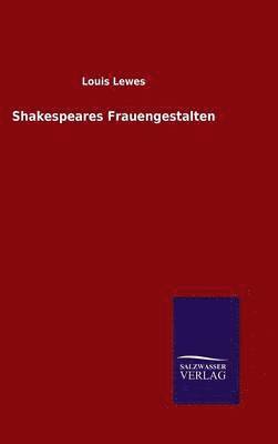 Louis Lewes - Shakespeares Frauengestalten, Inbunden