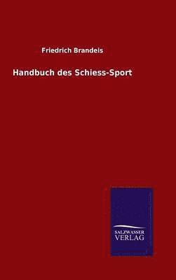 Friedrich Brandeis - Handbuch des Schiess-Sport, Inbunden. Tillgänglighet: Lägg i varukorg