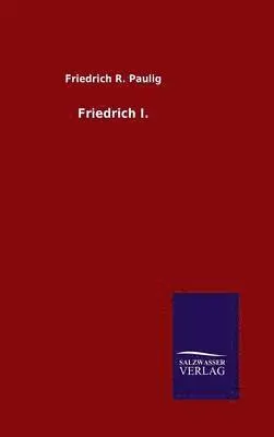 Friedrich R Paulig - Friedrich I., Inbunden. Tillgänglighet: Lägg i varukorg