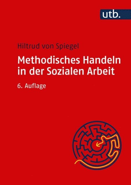 Hiltrud von Spiegel - Methodisches Handeln in der Sozialen Arbeit, E-bok