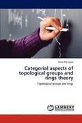 Categorial aspects of topological groups and rings theory