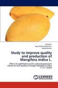 Study to Improve Quality and Production of Mangifera Indica L.