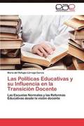 Las Politicas Educativas y Su Influencia En La Transicion Docente