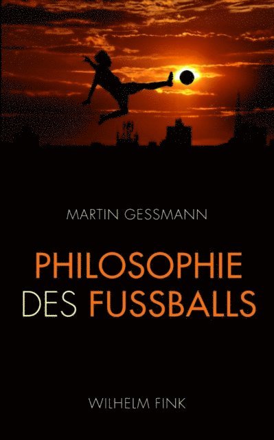 Martin Gessmann - Philosophie des Fußballs, E-bok