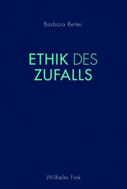 Barbara Reiter - Ethik des Zufalls, E-bok