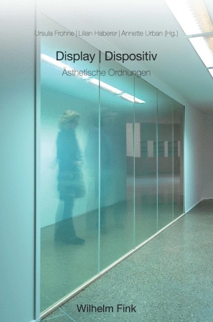 Annette Urban, Ursula Frohne, Lilian Haberer - Display und Dispositiv, E-bok